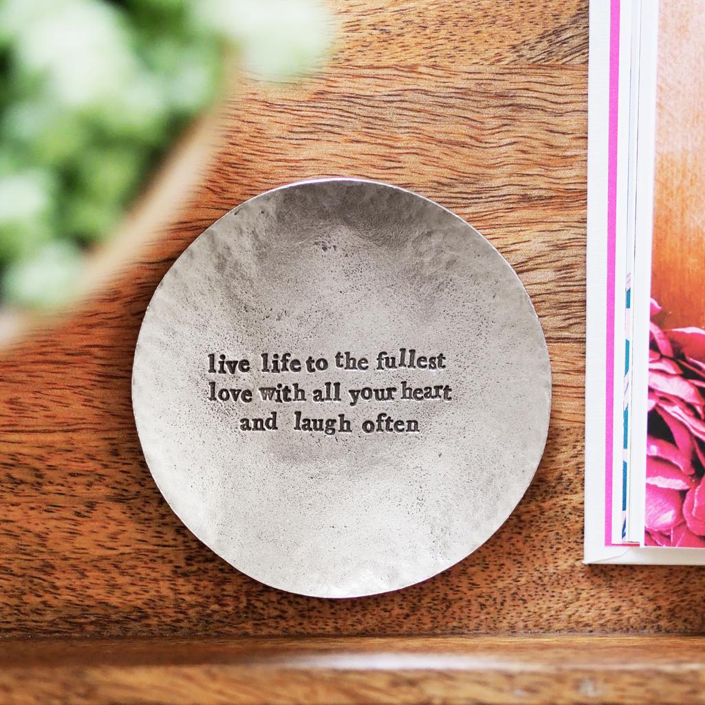 Live Life to the Fullest Pewter Trinket Dish